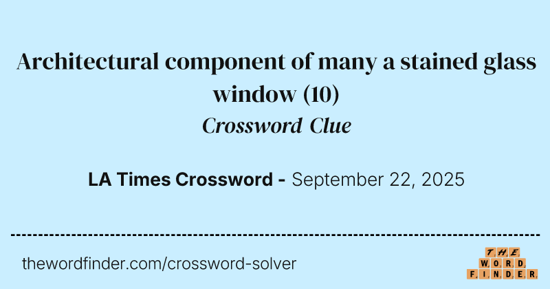 Architectural component of many a stained glass window crossword clue image