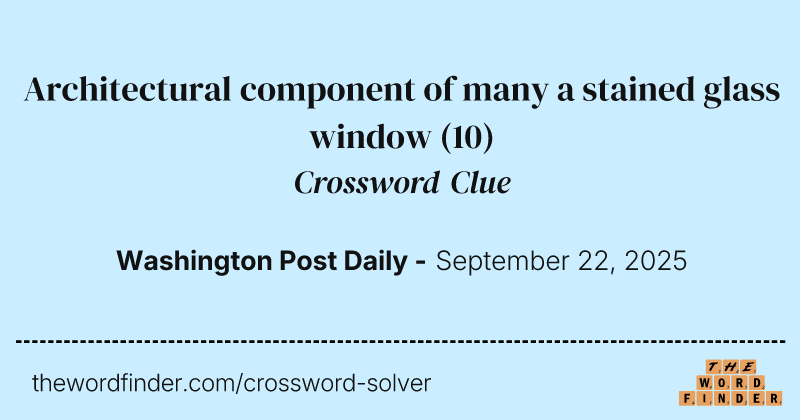 Architectural component of many a stained glass window crossword clue image