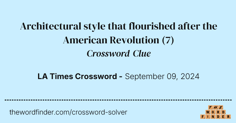 Architectural style that flourished after the American Revolution crossword clue image