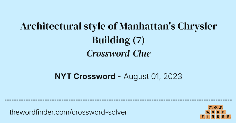 Architectural style of Manhattan's Chrysler Building crossword clue image