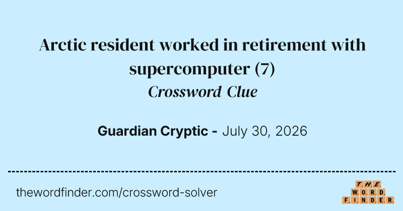 Arctic resident worked in retirement with supercomputer crossword clue image