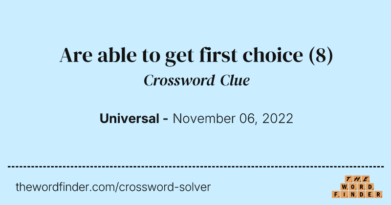 Are able to get first choice crossword clue image