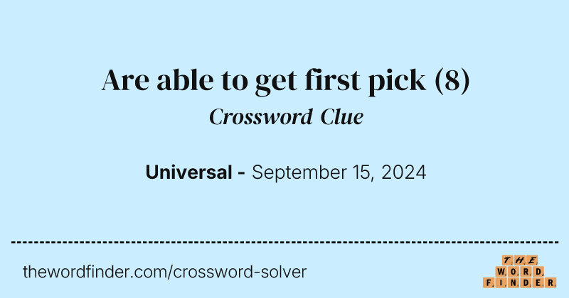 Are able to get first pick crossword clue image
