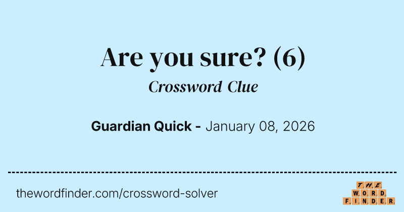 Are you sure? crossword clue image