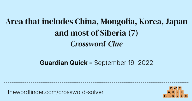 Area that includes China, Mongolia, Korea, Japan and most of Siberia crossword clue image