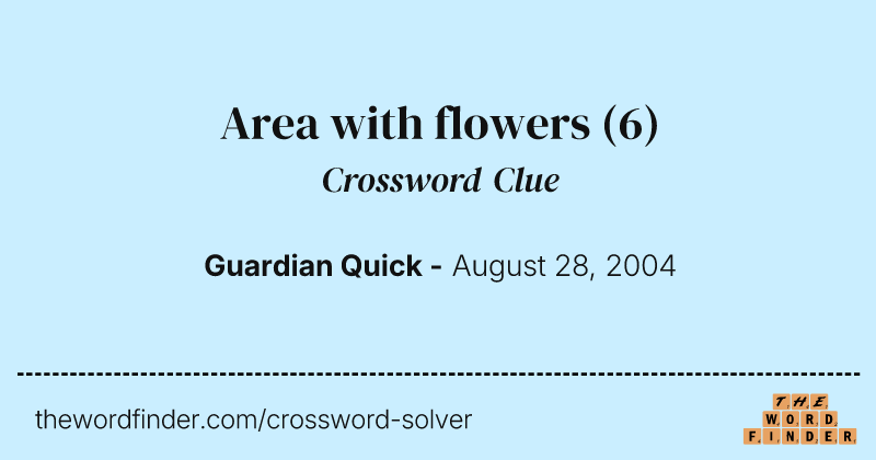 Area with flowers crossword clue image