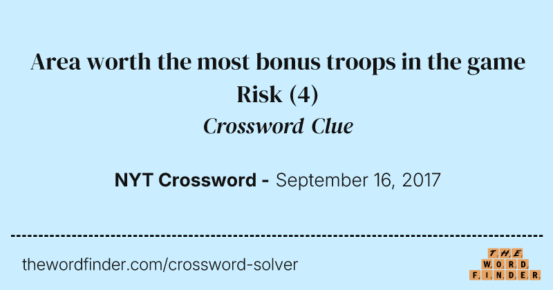 Area worth the most bonus troops in the game Risk crossword clue image