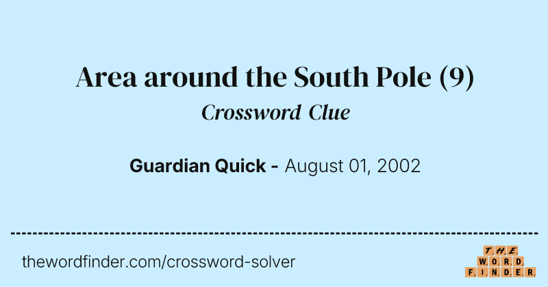 Area around the South Pole crossword clue image