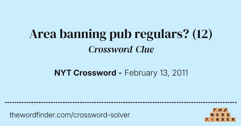 Area banning pub regulars? crossword clue image