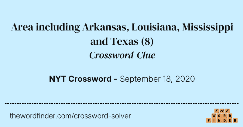 Area including Arkansas, Louisiana, Mississippi and Texas crossword clue image