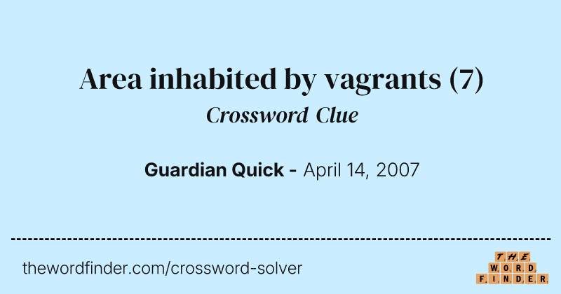 Area inhabited by vagrants crossword clue image