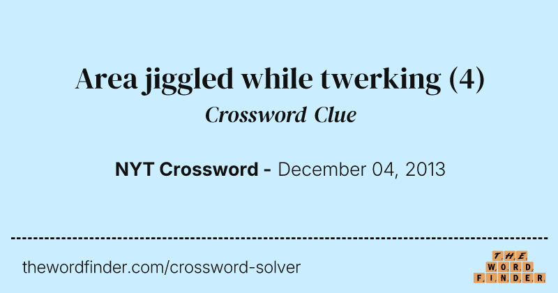Area jiggled while twerking crossword clue image
