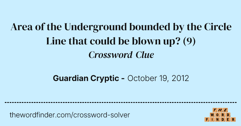 Area of the Underground bounded by the Circle Line that could be blown up? crossword clue image