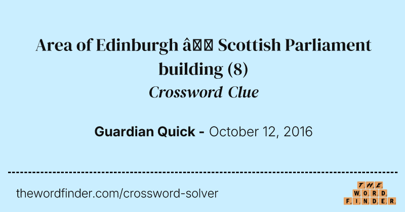 Area of Edinburgh — Scottish Parliament building crossword clue image