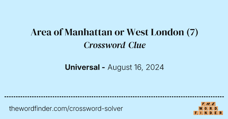 Area of Manhattan or West London crossword clue image