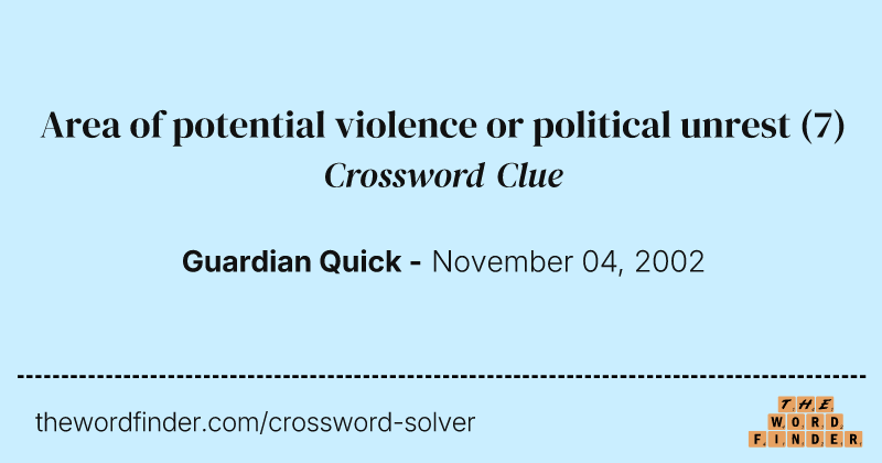 Area of potential violence or political unrest crossword clue image