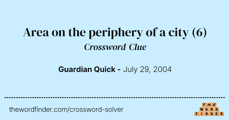 Area on the periphery of a city crossword clue image