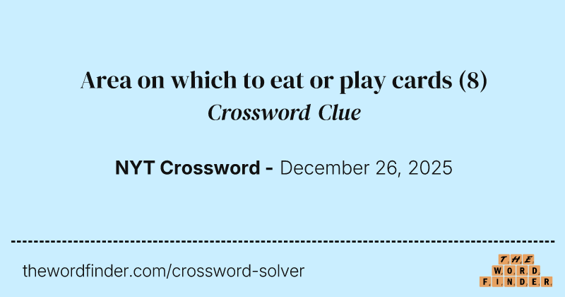 Area on which to eat or play cards crossword clue image