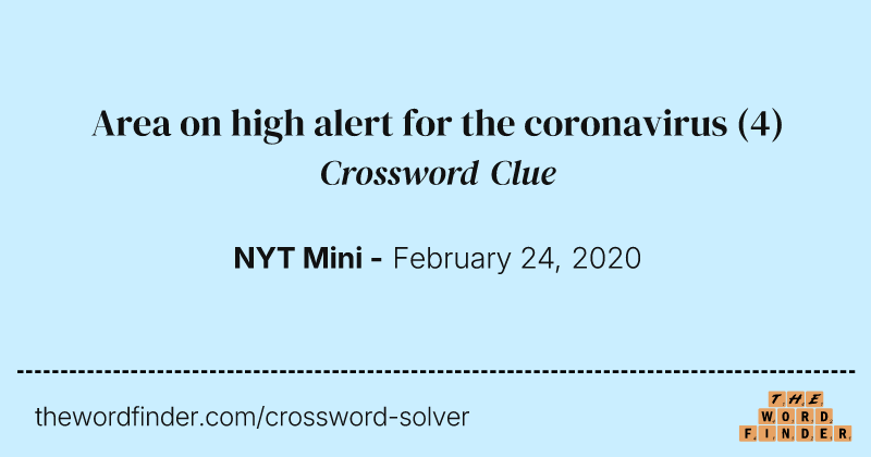Area on high alert for the coronavirus crossword clue image