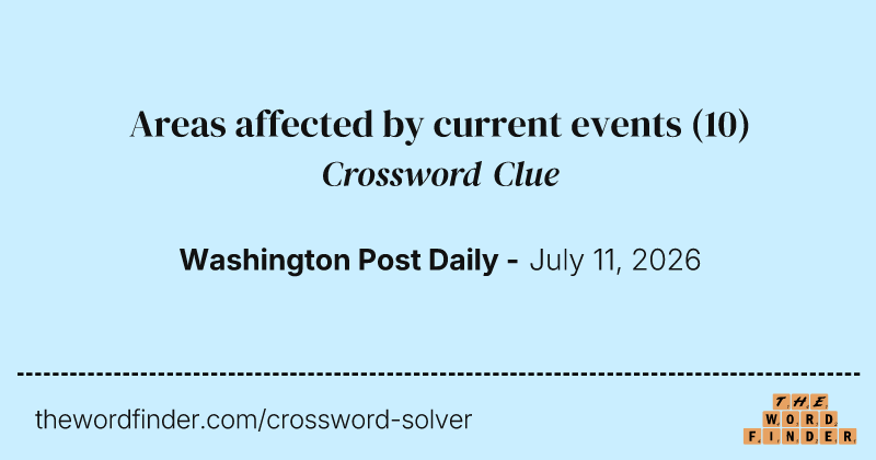 Areas affected by current events crossword clue image