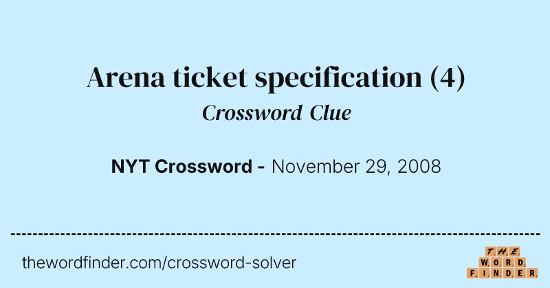 Arena ticket specification crossword clue image