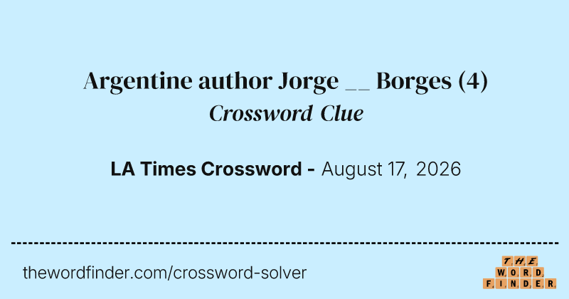 Argentine author Jorge __ Borges crossword clue image