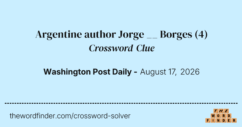 Argentine author Jorge __ Borges crossword clue image