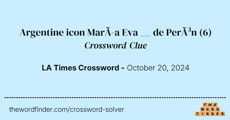 Argentine icon María Eva __ de Perón crossword clue image