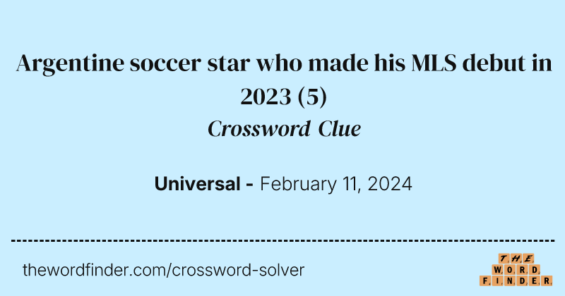 Argentine soccer star who made his MLS debut in 2023 crossword clue image