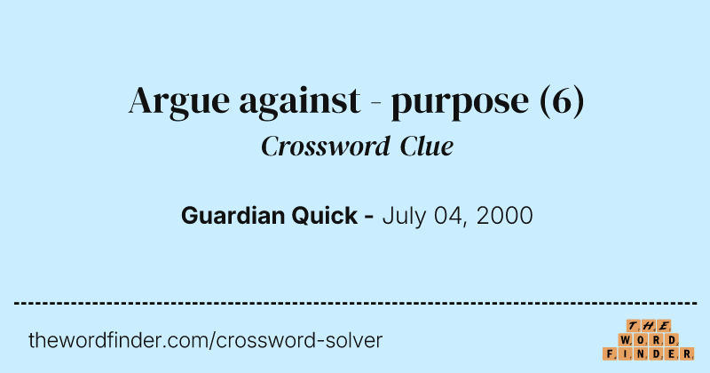 Argue against - purpose crossword clue image