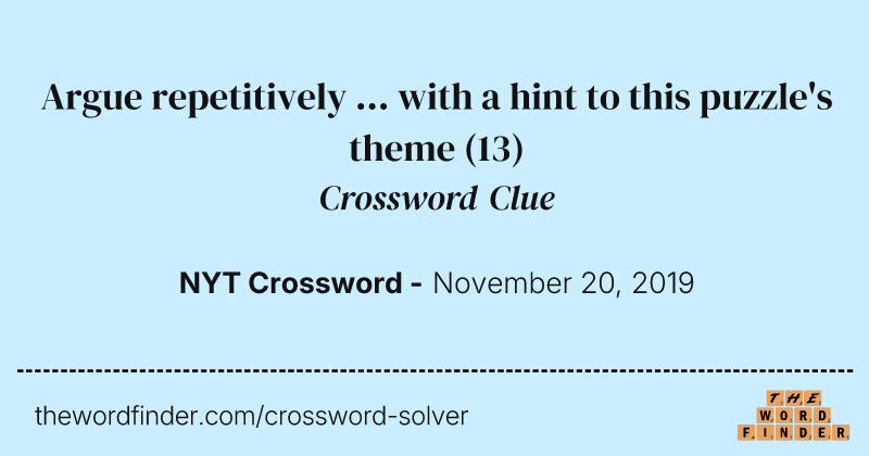 Argue repetitively ... with a hint to this puzzle's theme crossword clue image