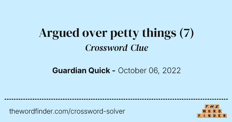 Argued over petty things crossword clue image