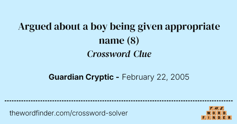 Argued about a boy being given appropriate name crossword clue image
