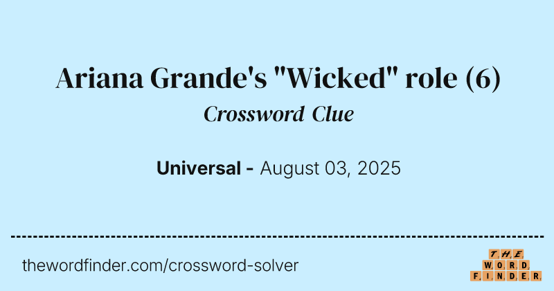 Ariana Grande's "Wicked" role crossword clue image