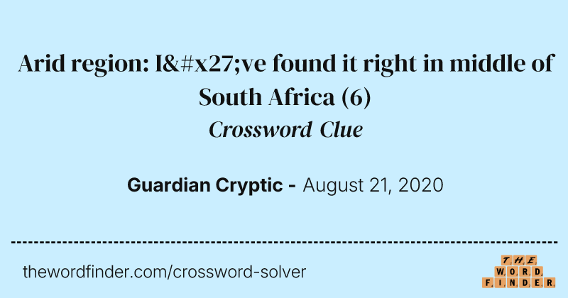 Arid region: I've found it right in middle of South Africa crossword clue image