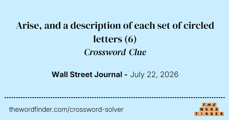 Arise, and a description of each set of circled letters crossword clue image