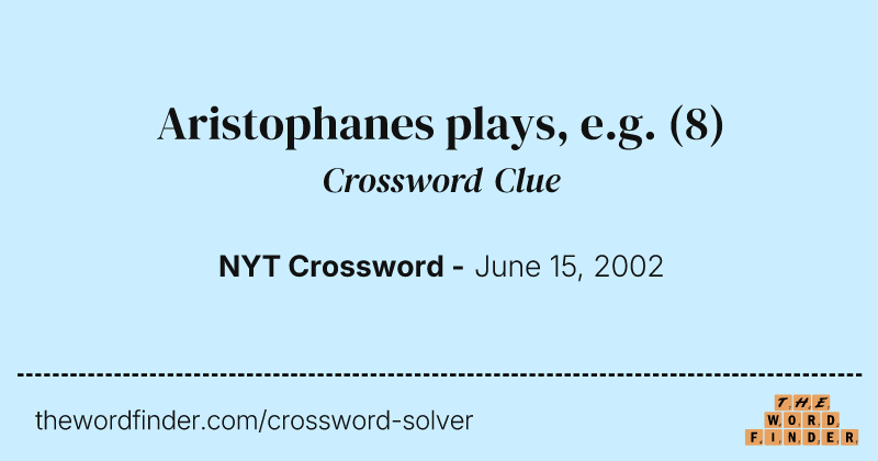 Aristophanes plays, e.g. crossword clue image