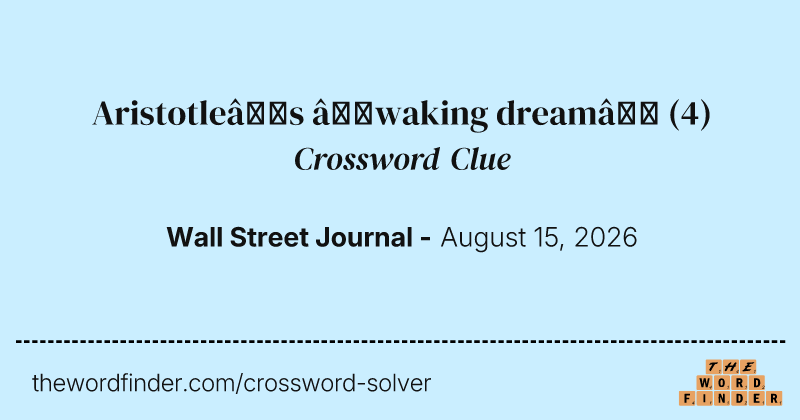 Aristotle’s “waking dream” crossword clue image