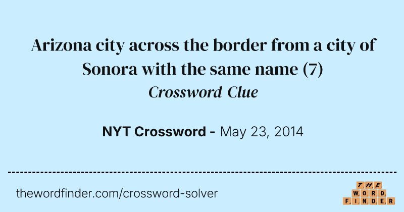 Arizona city across the border from a city of Sonora with the same name crossword clue image