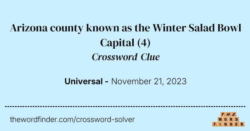 Arizona county known as the Winter Salad Bowl Capital crossword clue image