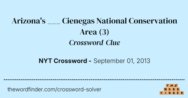 Arizona's ___ Cienegas National Conservation Area crossword clue image