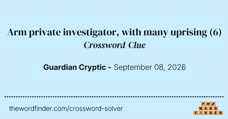 Arm private investigator, with many uprising crossword clue image
