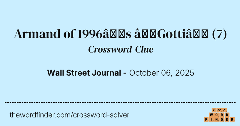 Armand of 1996’s “Gotti” crossword clue image