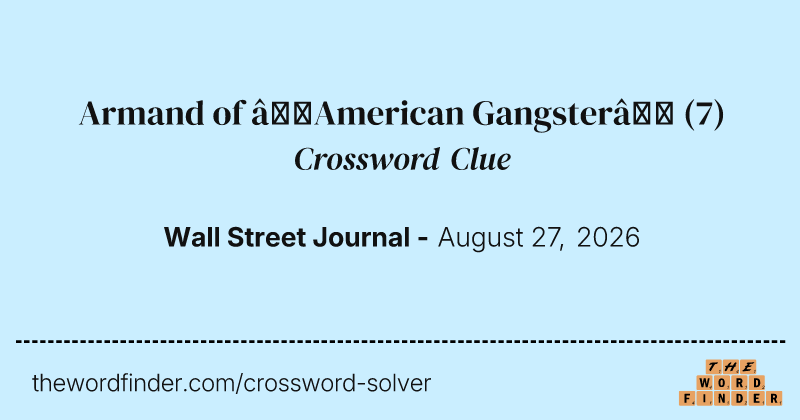 Armand of “American Gangster” crossword clue image