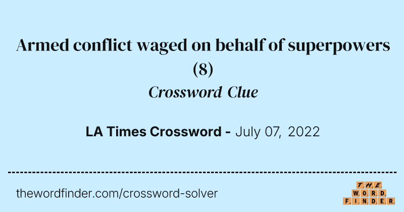 Armed conflict waged on behalf of superpowers crossword clue image
