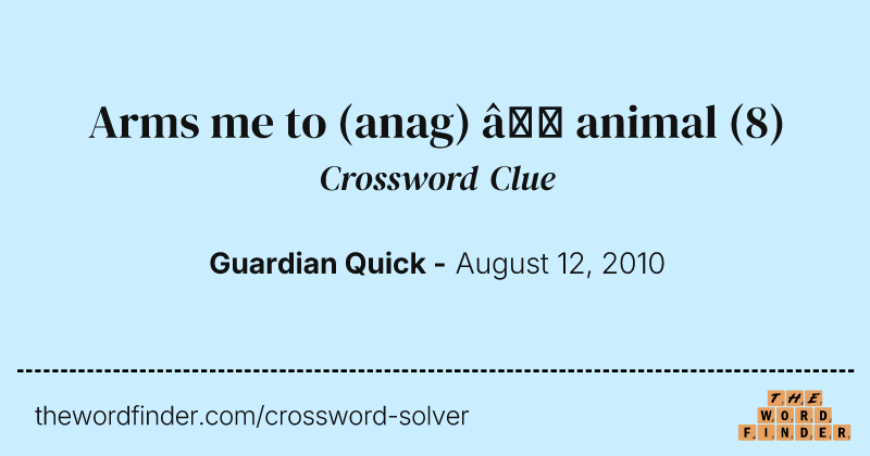 Arms me to (anag) — animal crossword clue image