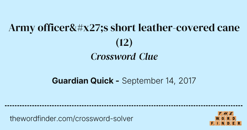 Army officer's short leather-covered cane crossword clue image