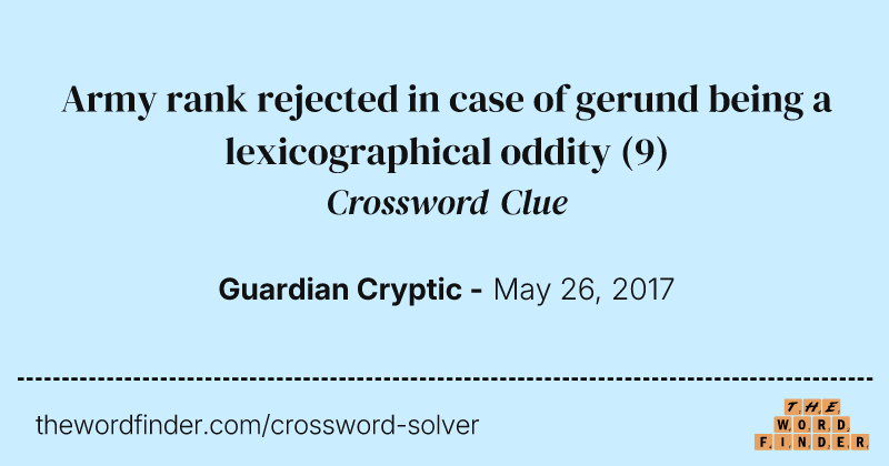 Army rank rejected in case of gerund being a lexicographical oddity crossword clue image