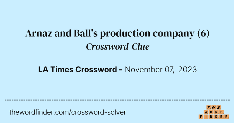 Arnaz and Ball's production company crossword clue image