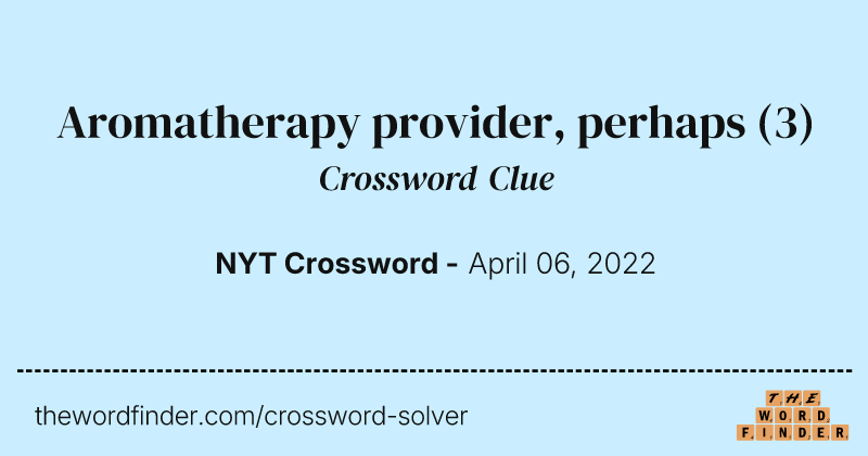 Aromatherapy provider, perhaps crossword clue image